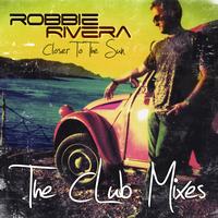 Robbie Rivera - Closer To The Sun (The Club Mixes)