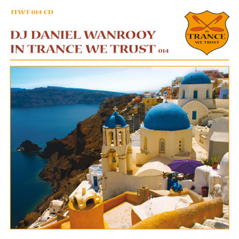 DJ Daniel Wanrooy - In Trance We Trust Vol. 14