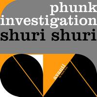 Phunk Investigation - Shuri Shuri