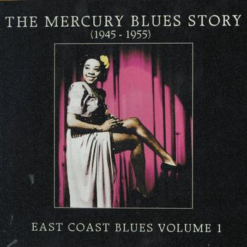 Various Artists - The Mercury Blues Story (1945 - 1955) - East Coast Blues, Vol. 1