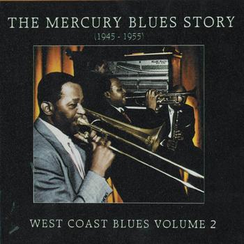 Various Artists - The Mercury Blues Story (1945 - 1955) - West Coast Blues, Vol. 2