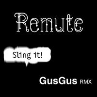 Remute - Sling it! - Gus Gus Remix