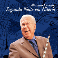 Altamiro Carrilho - Concerto em Niterói - Parte 2