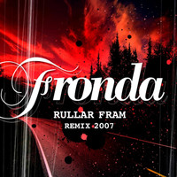 Fronda - Rullar Fram (Remix 2007)