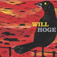 Will Hoge - Blackbird On A Lonely Wire (U.S.Version)
