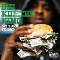 Big Kuntry King - My Turn To Eat (Explicit)