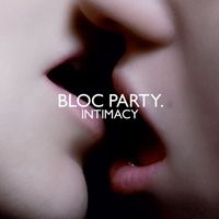 Bloc Party - Intimacy (Explicit)