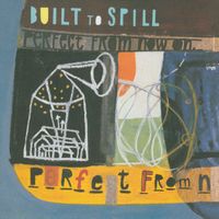 Built To Spill - Perfect from Now On