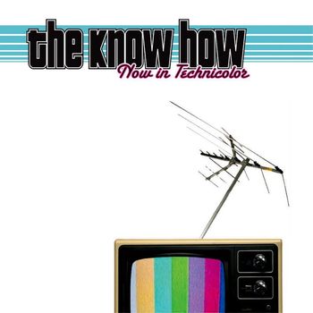 The Know How - Now In Technicolor