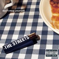 The Streets - Don't Mug Yourself (Explicit)