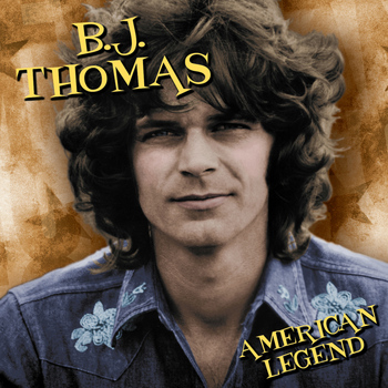 B.J. THOMAS - American Legend