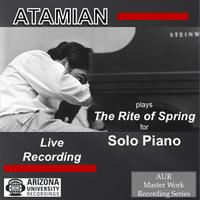Dickran Atamian - Atamian plays The Rite of Spring  for Solo Piano, LIVE