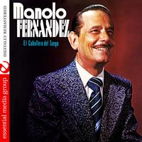 Manolo Fernandez - El Caballero del Tango (Digitally Remastered)