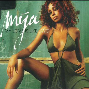 Mya - My Love Is Like...Wo