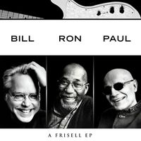 Bill Frisell - Bill, Ron, Paul: A Frisell EP