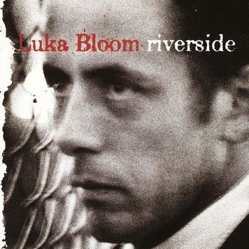 Luka Bloom - Riverside