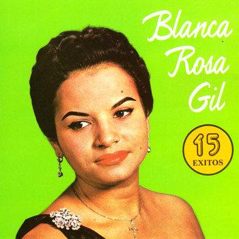 Blanca Rosa Gil - 15 Exitos