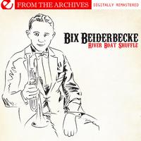Bix Beiderbecke - Riverboat Shuffle - From The Archives (Digitally Remastered)