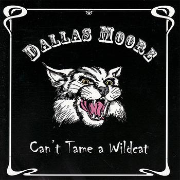 Dallas Moore - Can't Tame a Wildcat (Explicit)