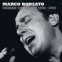 Marco Borsato - Marco Borsato 1990 - 2007 Unieke Opnamen