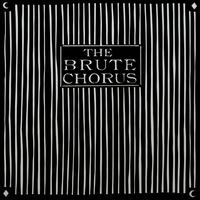 The Brute Chorus - The Brute Chorus