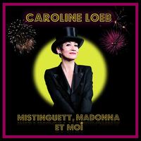 Caroline Loeb - Mistinguett, Madonna et Moi (Explicit)