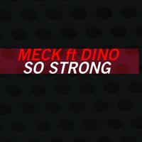 Meck - Meck ft. Dino - So Strong
