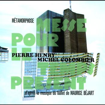 Pierre Henry - Pierre Henry - Métamorphose-Messe pour le temps présent