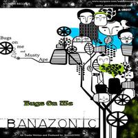 Banazonic - Bugs On Me