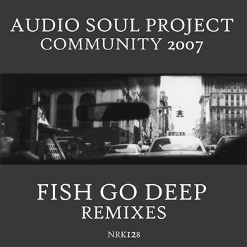 Audio Soul Project - Community 2007 (Fish Go Deep Mixes)