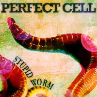 Perfect Cell - Stupid Worm