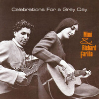 Mimi And Richard Farina - Celebrations For A Grey Day