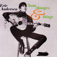 Eric Andersen - 'Bout Changes And Things
