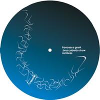 Francesco Grant - Braccobaldo Show Remixes