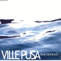 VILLE PUSA - Melankoli