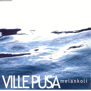 VILLE PUSA - Melankoli