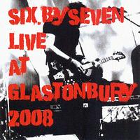 Six. By Seven - Live At Glastonbury 2008