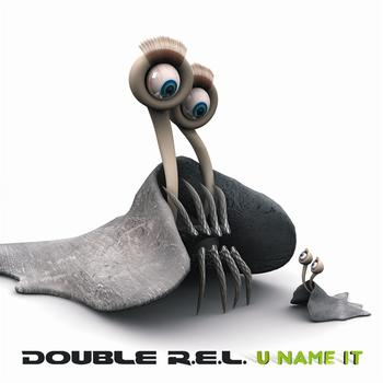 Double R.E.L - U name it