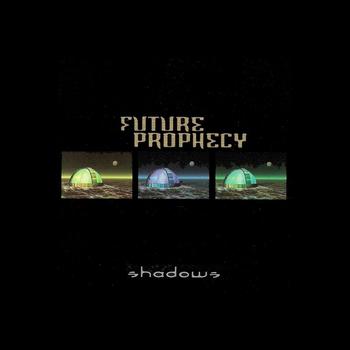 Future Prophecy - Shadows