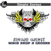 Binghi Ghost - Wikid Drop A Ground