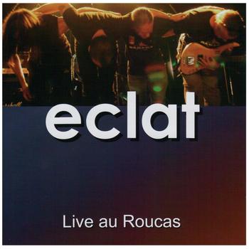 Eclat - Eclat - Live au Roucas