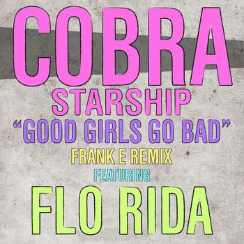 Cobra Starship - Good Girls Go Bad (feat. Flo Rida)
