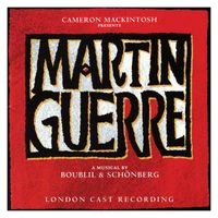 Claude-Michel Schönberg & Alain Boublil - Martin Guerre (Original London Cast Recording)