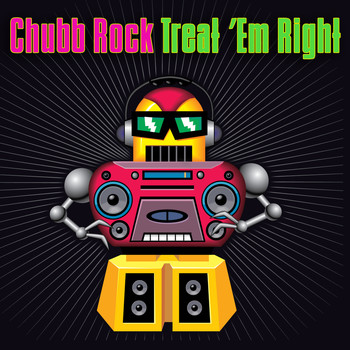 Chubb Rock - Treat 'Em Right (Re-Recorded / Remastered)