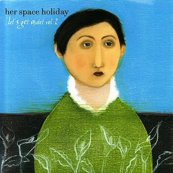 Her Space Holiday - Let's Get Quiet, Vol. 2
