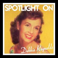 Debbie Reynolds - Spotlight On Debbie Reynolds