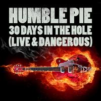 Humble Pie - 30 Days In The Hole (Live & Dangerous)