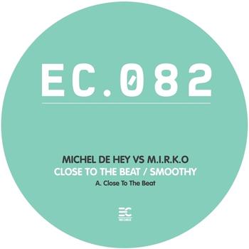 Michel de Hey vs M.I.R.K.O - Close To The Beat / Smoothy