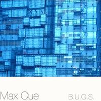 Max Cue - B.U.G.S.