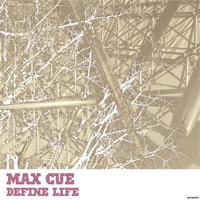Max Cue - Define Life
